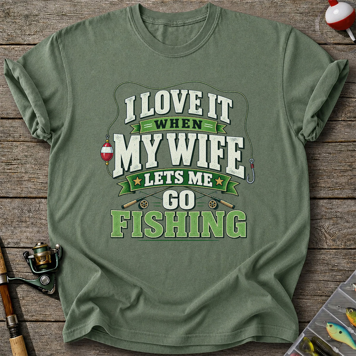 I Love It When My Wife Lets Me Go Fishing Rods and Bobber T-Shirt
