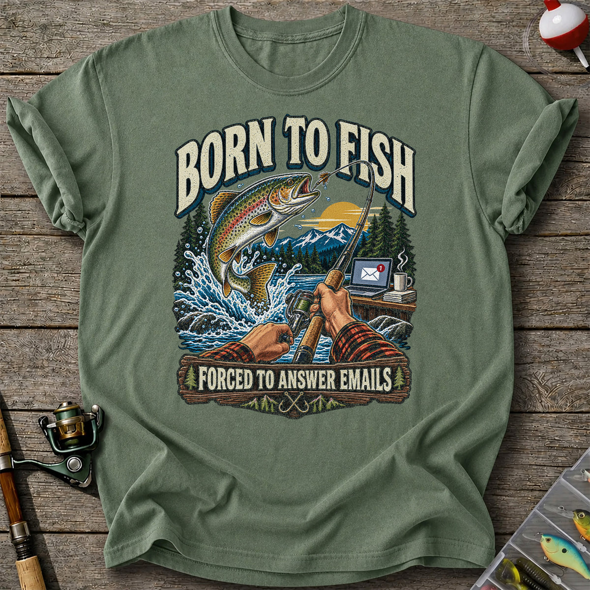 Born to Fish Forced to Answer Emails Rainbow Trout Fishing T-Shirt