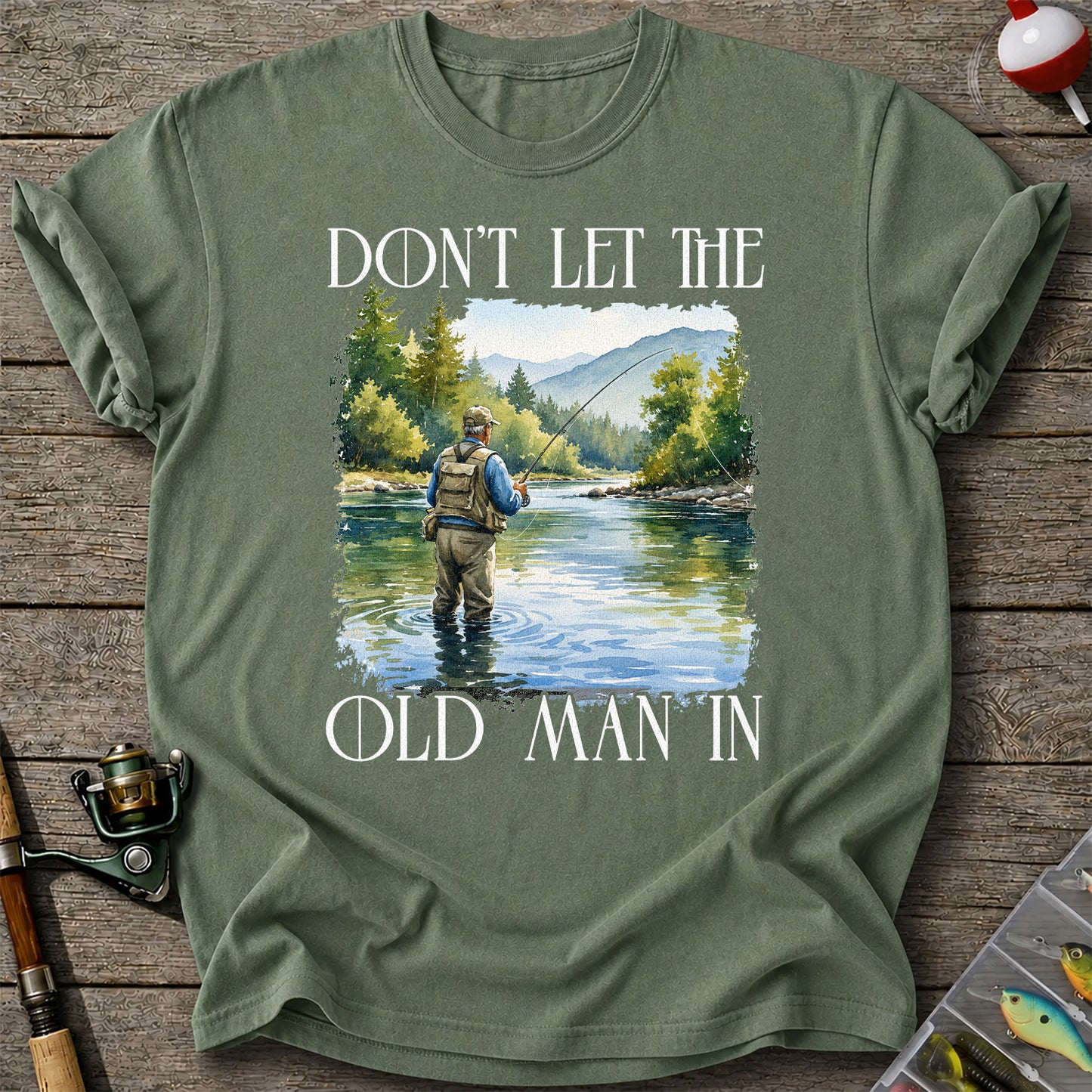 Fly Fishing T-Shirt Dont Let The Old Man In Fishing Gift for Dad