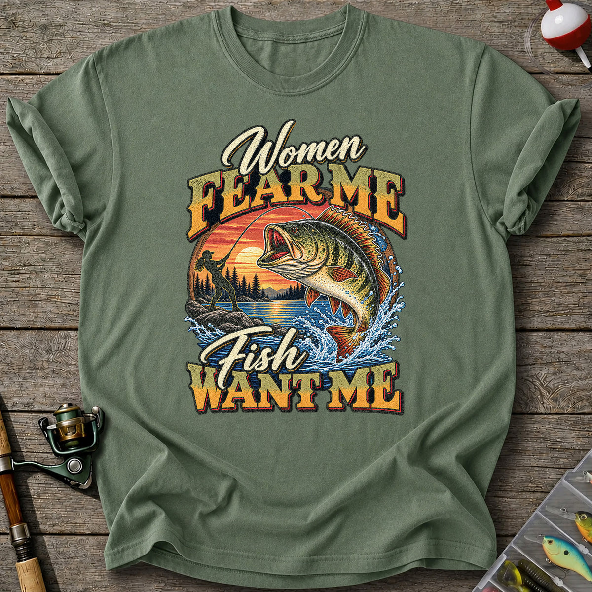 Women Fear Me Fish Want Me Bass Fishing T-Shirt