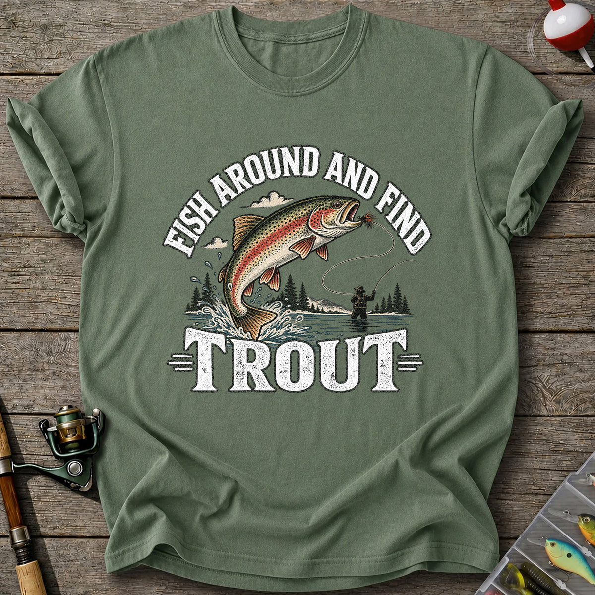 Fish Around and Find Trout Funny Fly Fishing Graphic T-Shirt