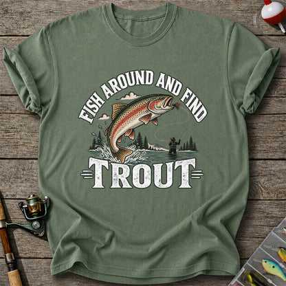 Fish Around and Find Trout Funny Fly Fishing Graphic T-Shirt