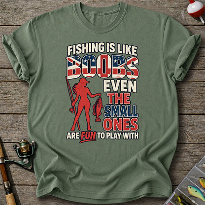 Fishing Is Like Boobs Even the Small Ones Are Fun to Play With Funny Fishing T-Shirt