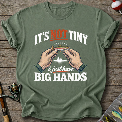 It's Not Tiny I Just Have Big Hands Funny Rainbow Trout Fishing T-Shirt