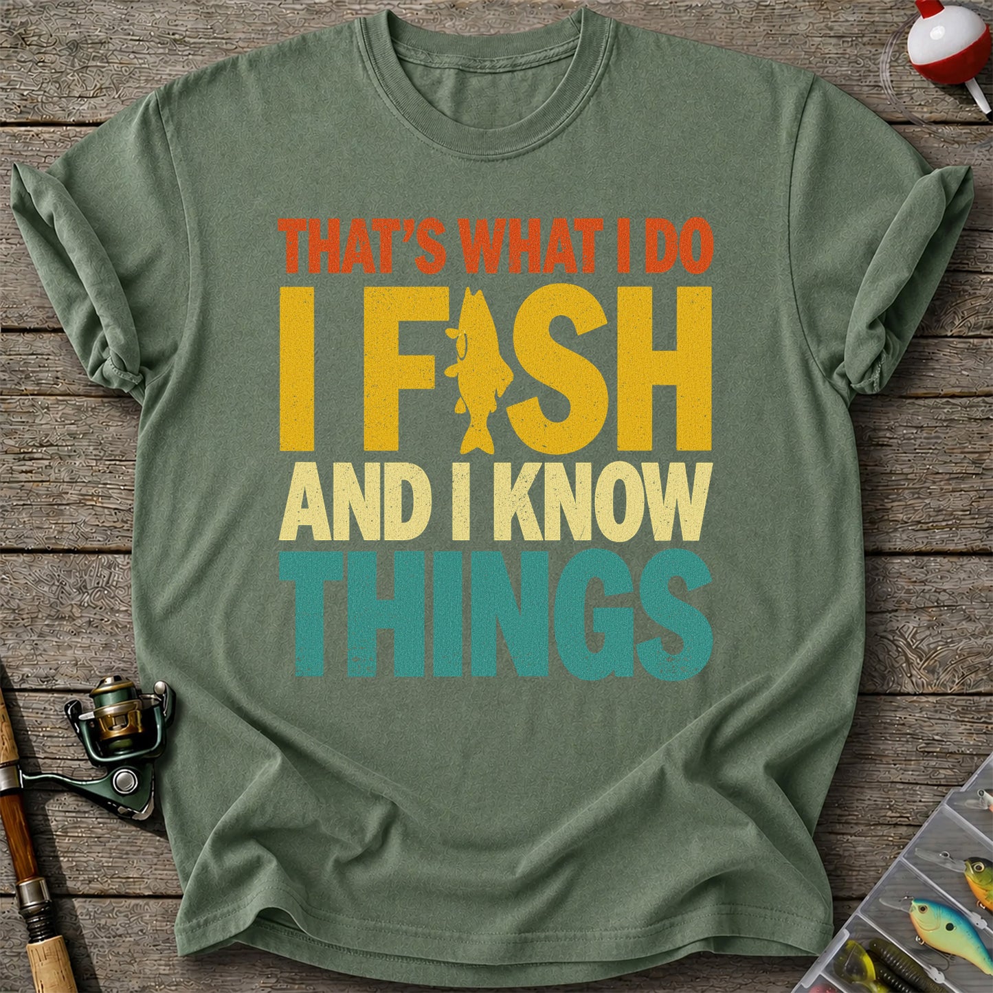 That's What I Do I Fish and I Know Things Funny Fishing Tee