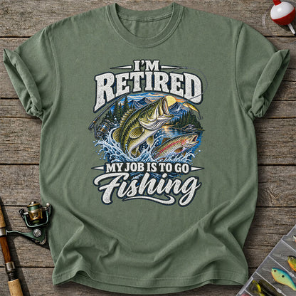 I'm Retired My Job Is to Go Fishing Bass and Trout T-Shirt