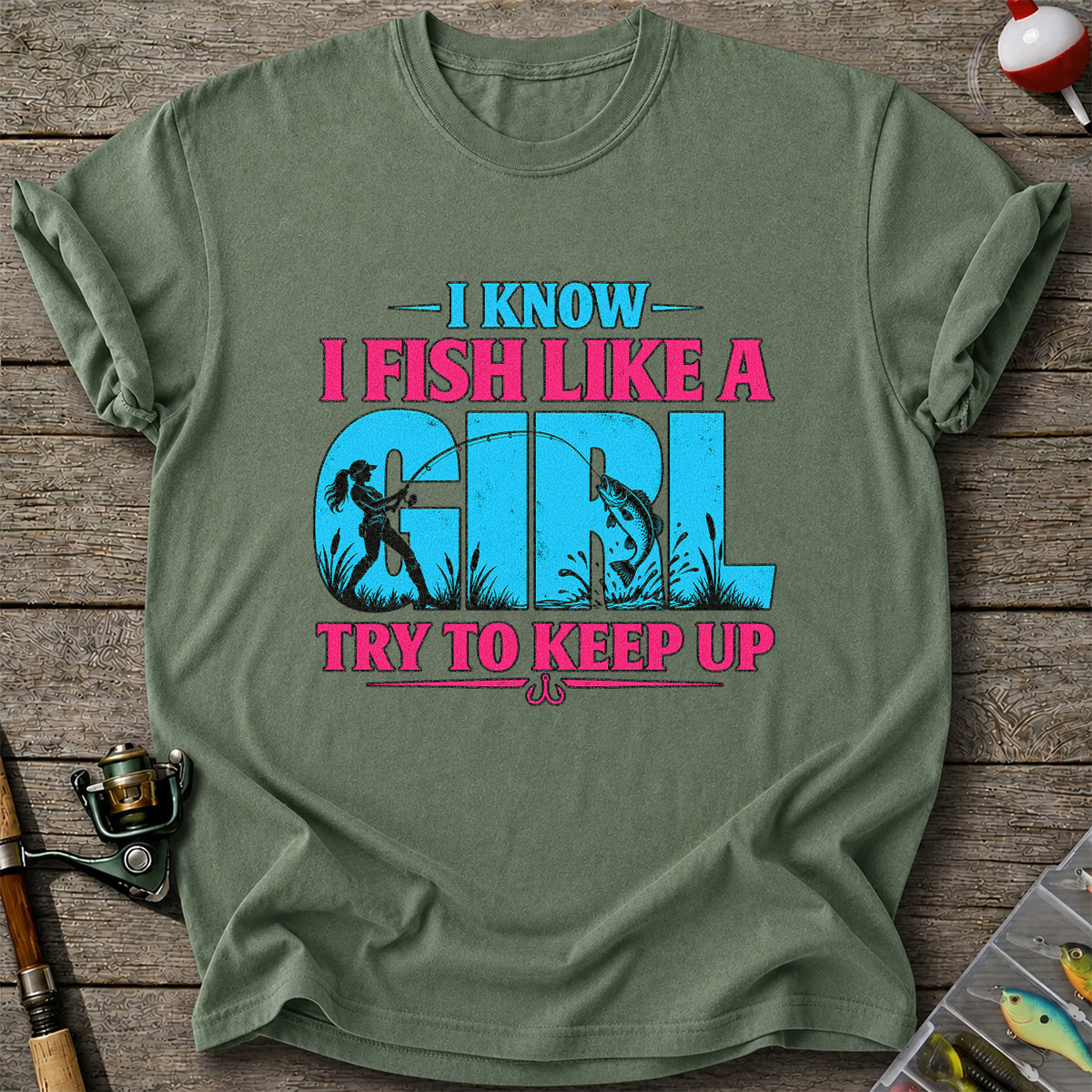 I Know I Fish Like a Girl Try to Keep Up Funny Bass Fishing T-Shirt