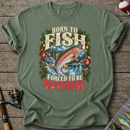 Born to Fish Forced to Be Work Christmas Trout T-Shirt