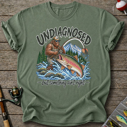 Undiagnosed But Something Ain't Right Bigfoot Trout Fishing T-Shirt