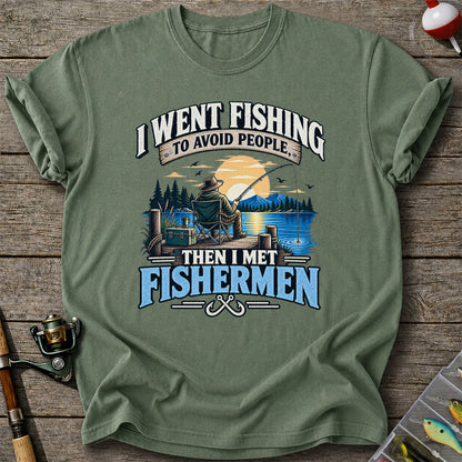 I Went Fishing to Avoid People Then I Met Fishermen Funny T-Shirt