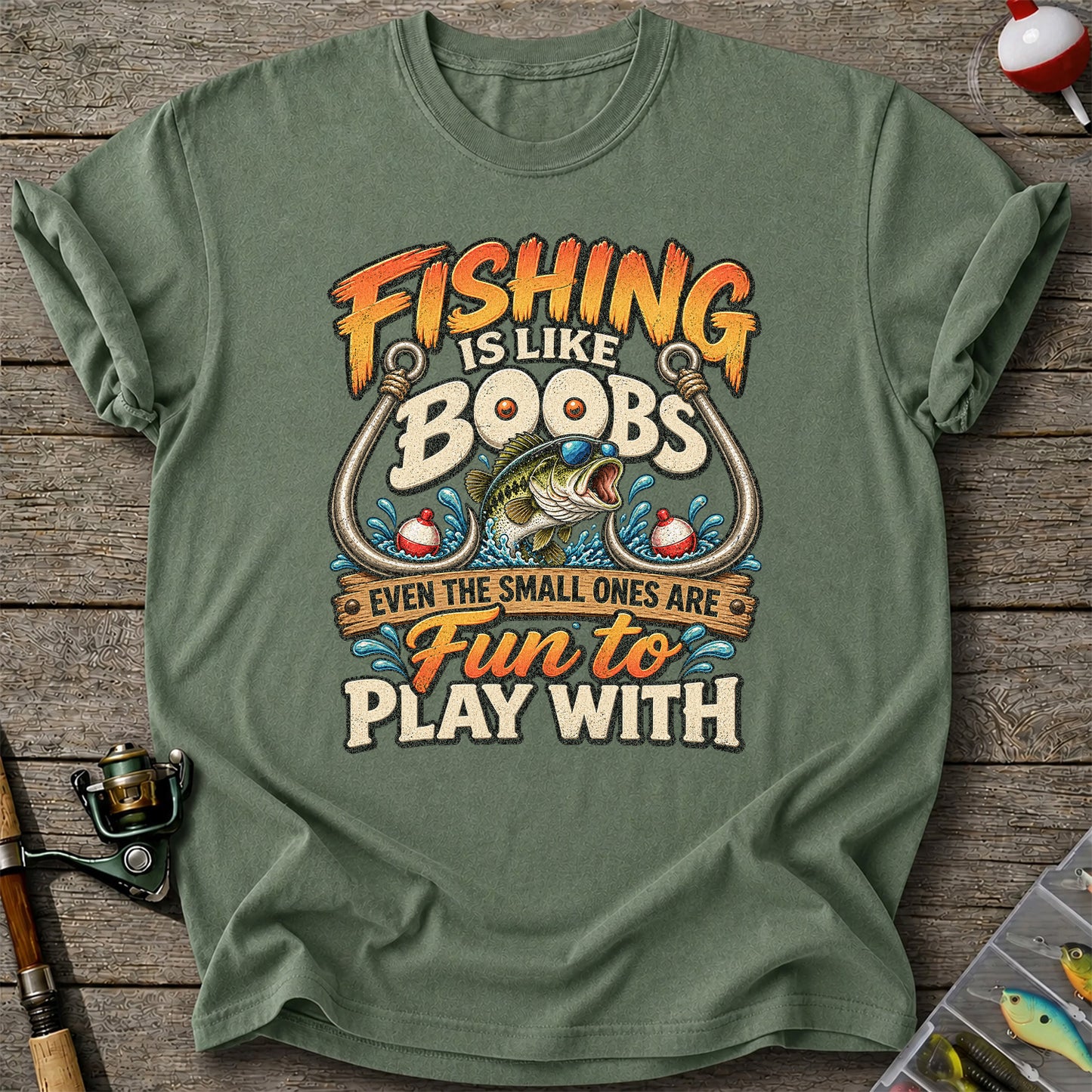 Fishing Is Like Boobs Even the Small Ones Are Fun to Play With Tee