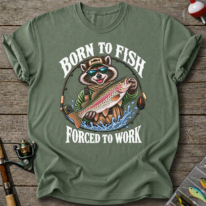 Born to Fish Forced to Work Raccoon Rainbow Trout T-Shirt