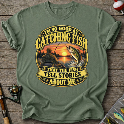 I'm So Good at Catching Fish That the Fish Tell Stories About Me Bass Fishing T-Shirt