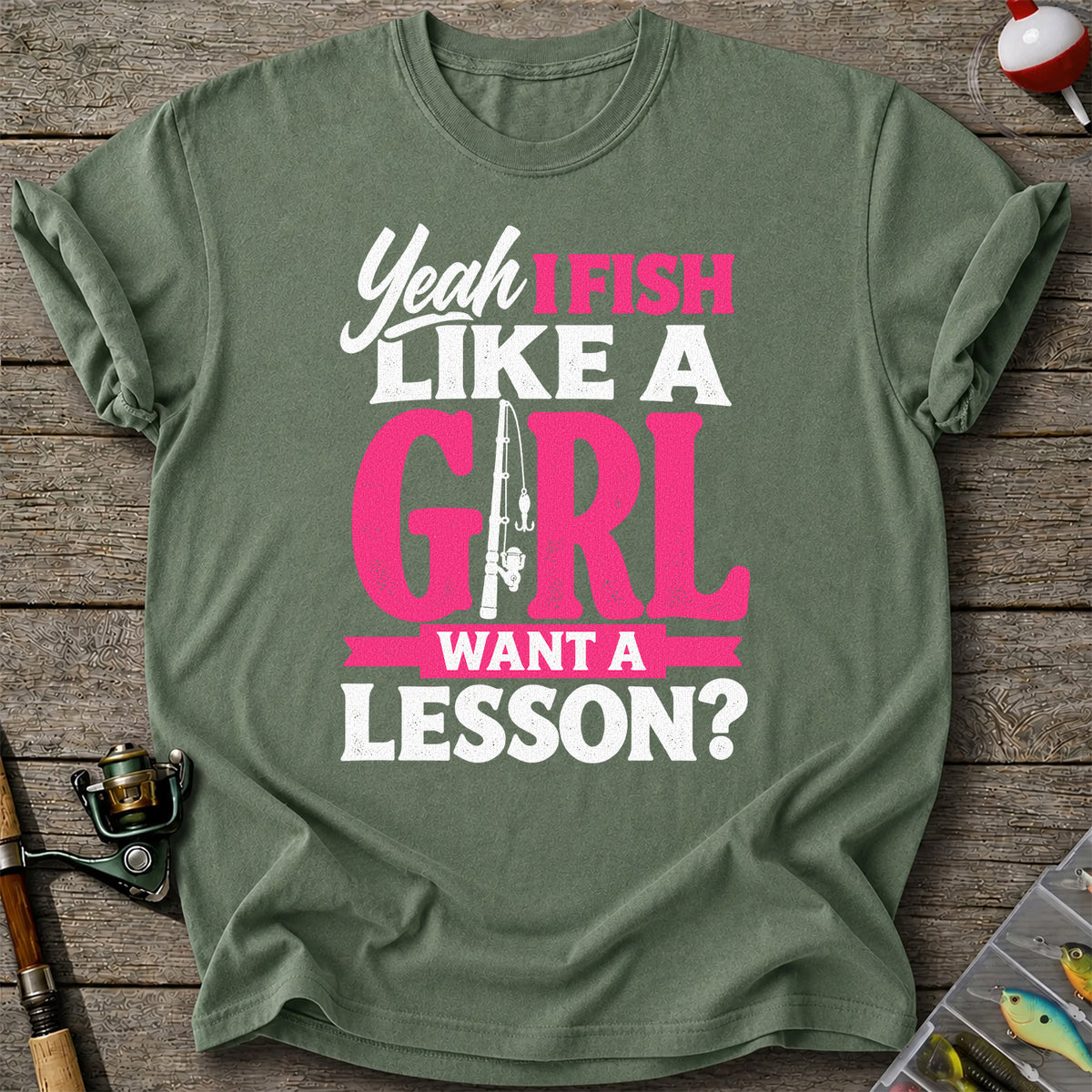 Yeah I Fish Like a Girl Want a Lesson Funny Fishing T-Shirt