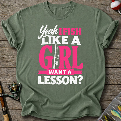 Yeah I Fish Like a Girl Want a Lesson Funny Fishing T-Shirt