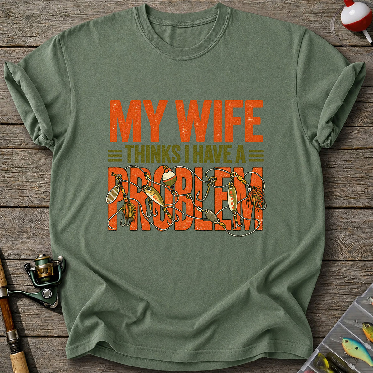 My Wife Thinks I Have a Fishing Problem T-Shirt