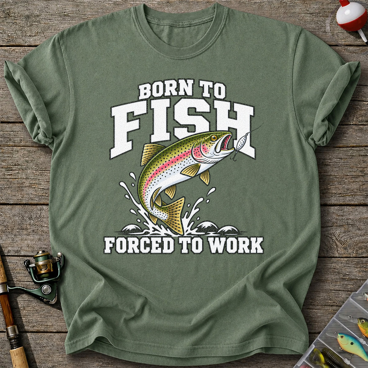 Born to Fish Forced to Work Rainbow Trout Fishing T-Shirt