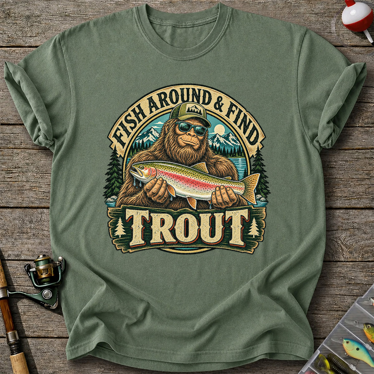 Fish Around & Find Trout Bigfoot Rainbow Trout Fishing T-Shirt