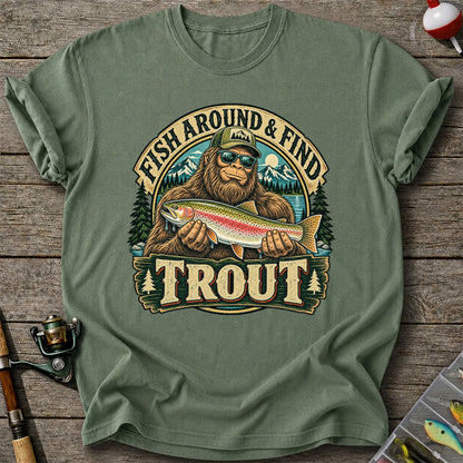 Fish Around & Find Trout Bigfoot Rainbow Trout Fishing T-Shirt