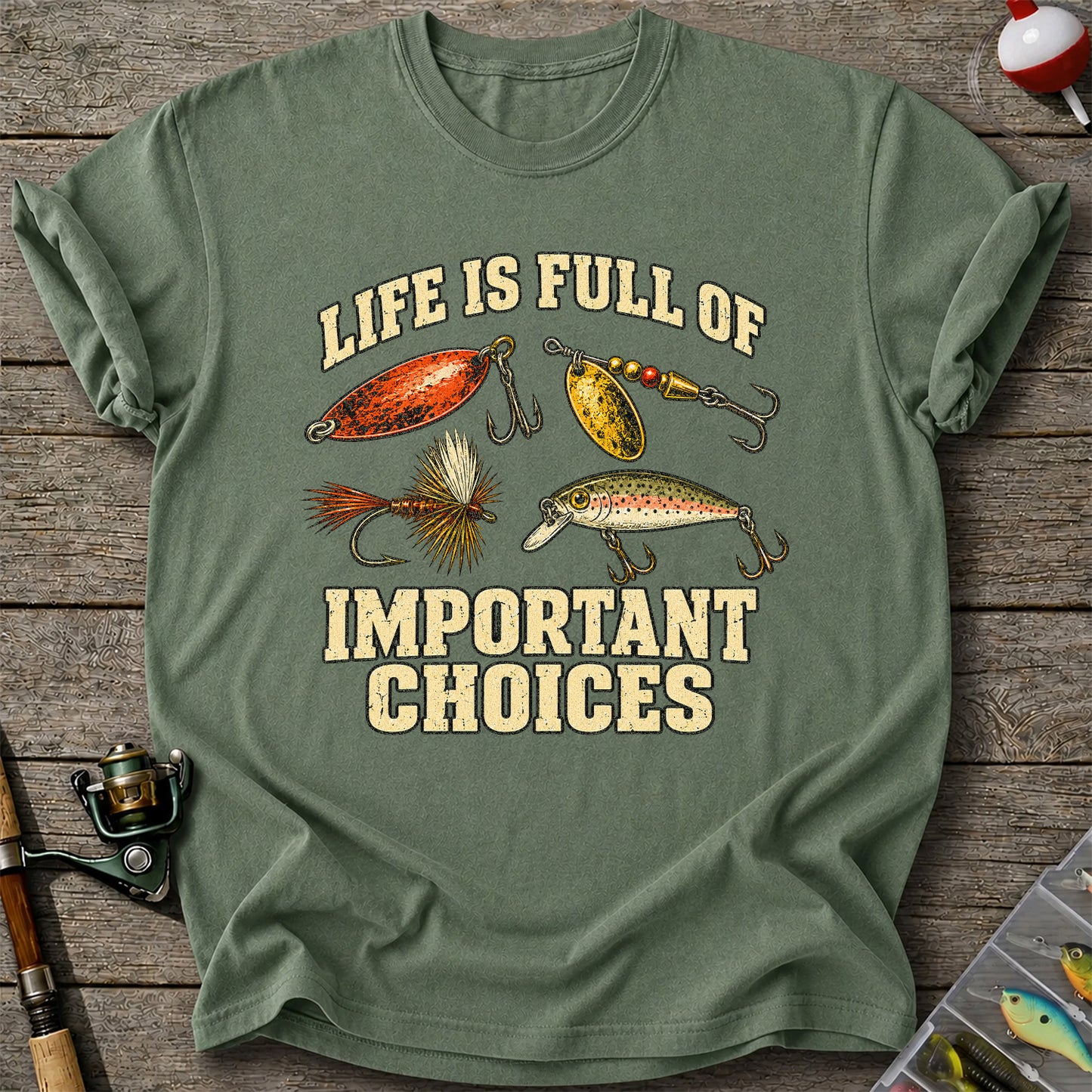 Life Is Full of Important Choices Funny Fishing Lures T-Shirt