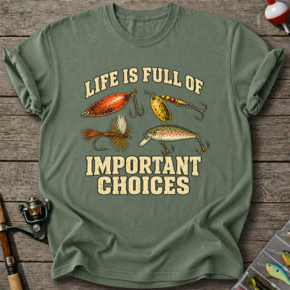 Life Is Full of Important Choices Funny Fishing Lures T-Shirt