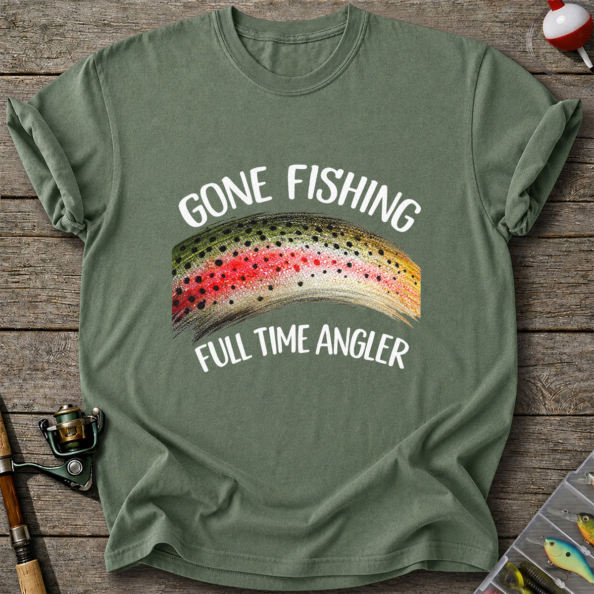 Gone Fishing Rainbow Trout Full Time Angler Graphic T-Shirt