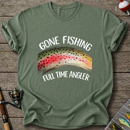 Gone Fishing Rainbow Trout Full Time Angler Graphic T-Shirt