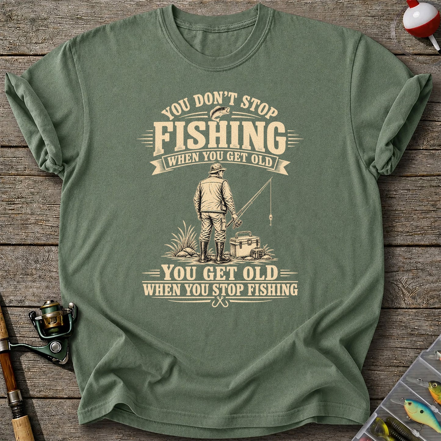 You Don't Stop Fishing When You Get Old Funny Angler T-Shirt