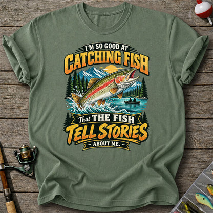 I'm So Good at Catching Fish That the Fish Tell Stories About Me Rainbow Trout Fishing T-Shirt V