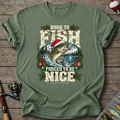 Born to Fish Forced to Be Nice Christmas Bass T-Shirt
