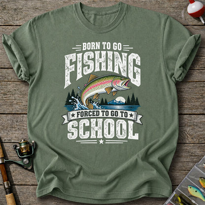Born to Go Fishing Forced to Go to School Rainbow Tee, Trout T-Shirt | Back  Print