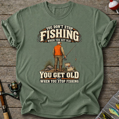 You Don't Stop Fishing When You Get Old Angler T-Shirt