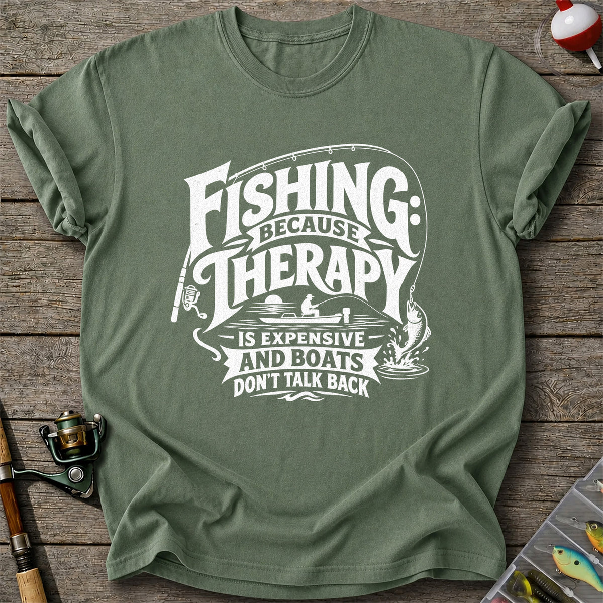 Fishing Because Therapy Is Expensive and Boats Don't Talk Back T-Shirt