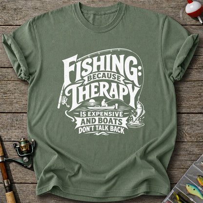 Fishing Because Therapy Is Expensive and Boats Don't Talk Back T-Shirt
