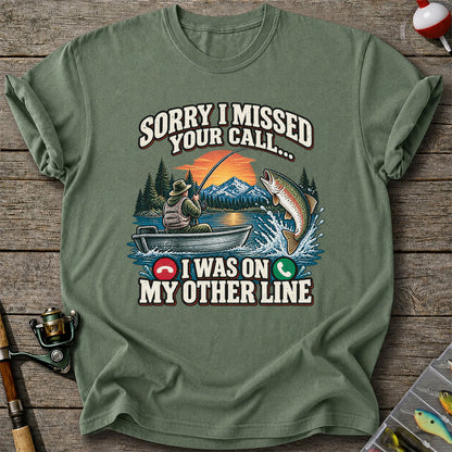 Sorry I Missed Your Call I Was on My Other Line Trout Fishing T-Shirt