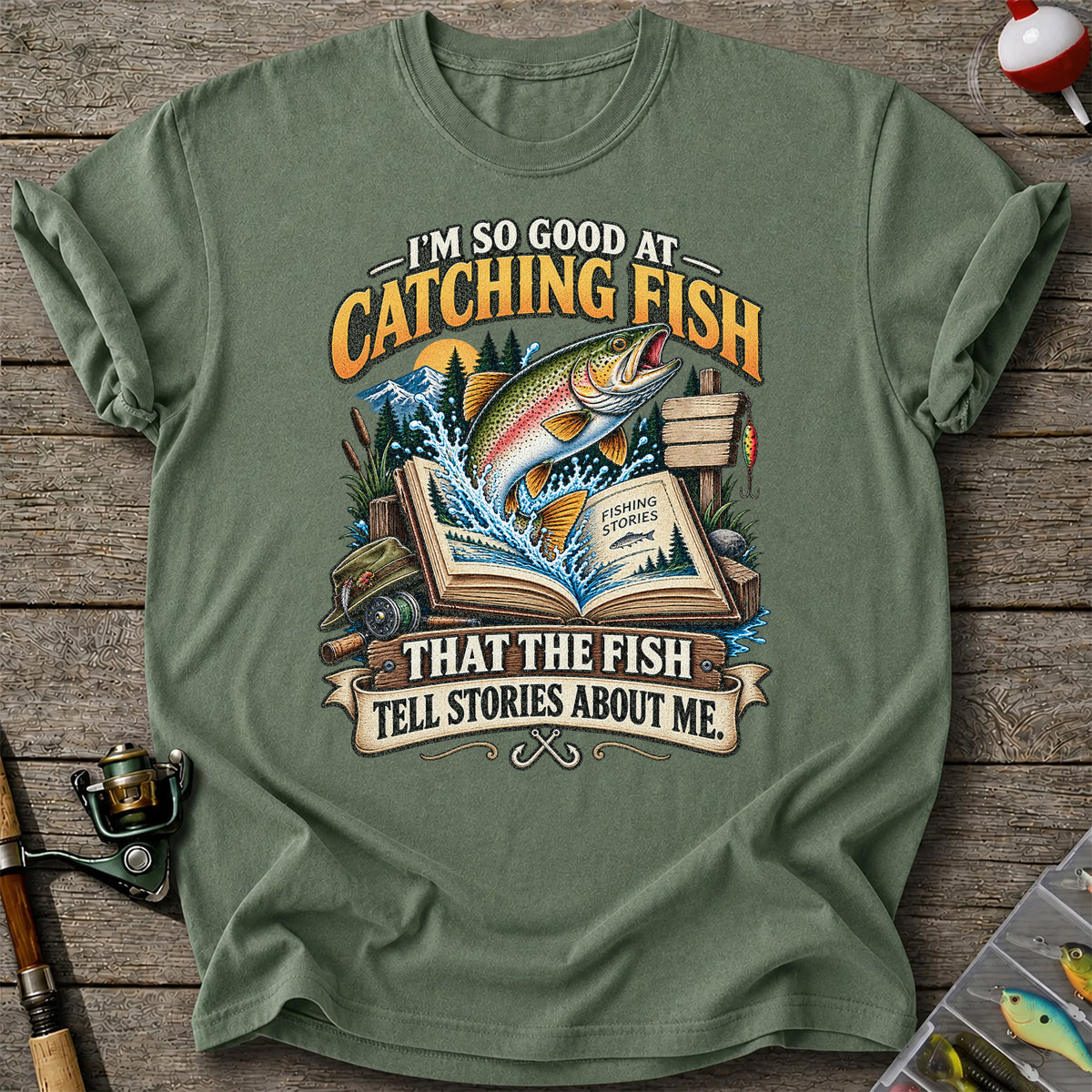 I'm So Good at Catching Fish That the Fish Tell Stories About Me Trout T-Shirt