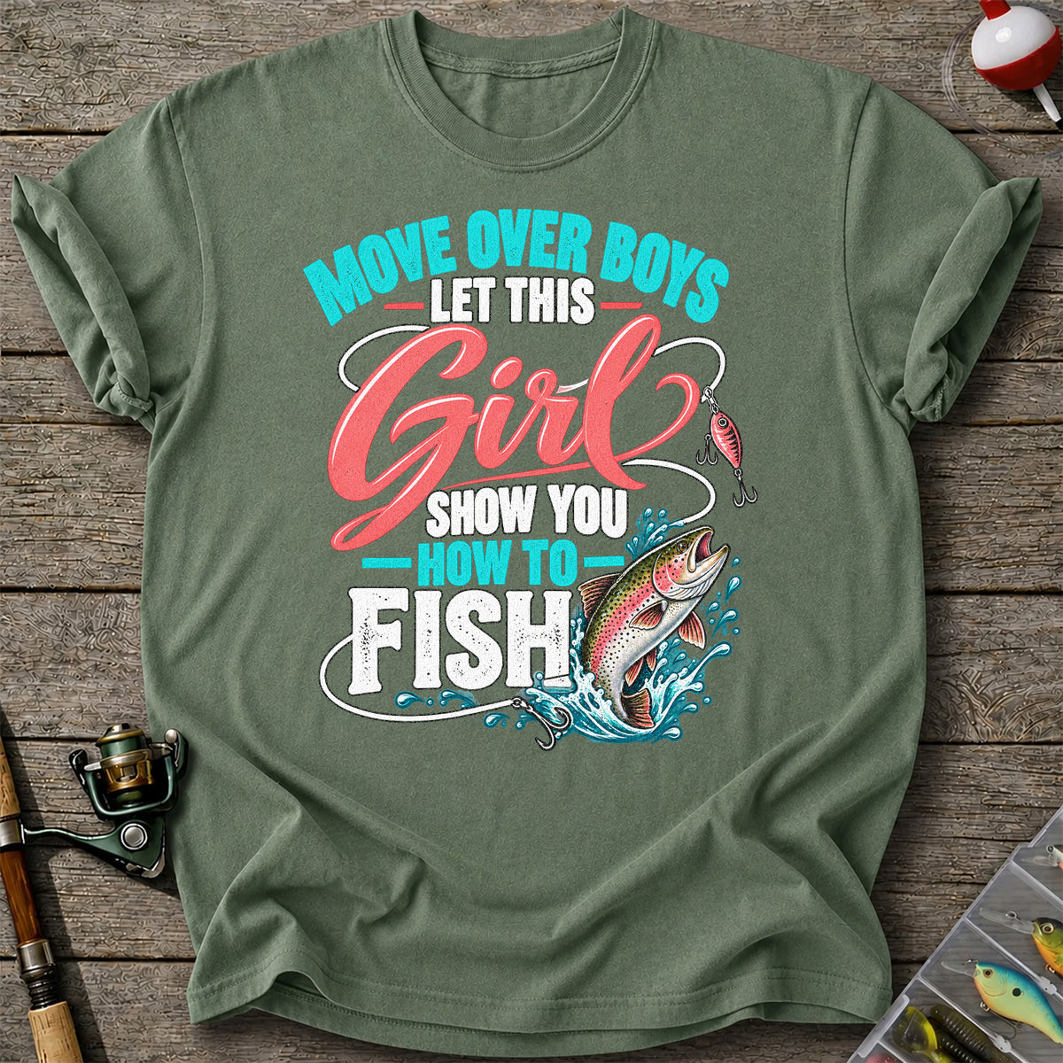 Move Over Boys Let This Girl Show You How to Fish Rainbow Trout Fishing T-Shirt