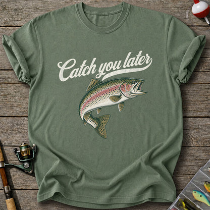 Catch You Later Rainbow Trout Funny Fishing Graphic T-Shirt