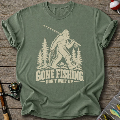Gone Fishing Don't Wait Up Bigfoot Fishing T-Shirt