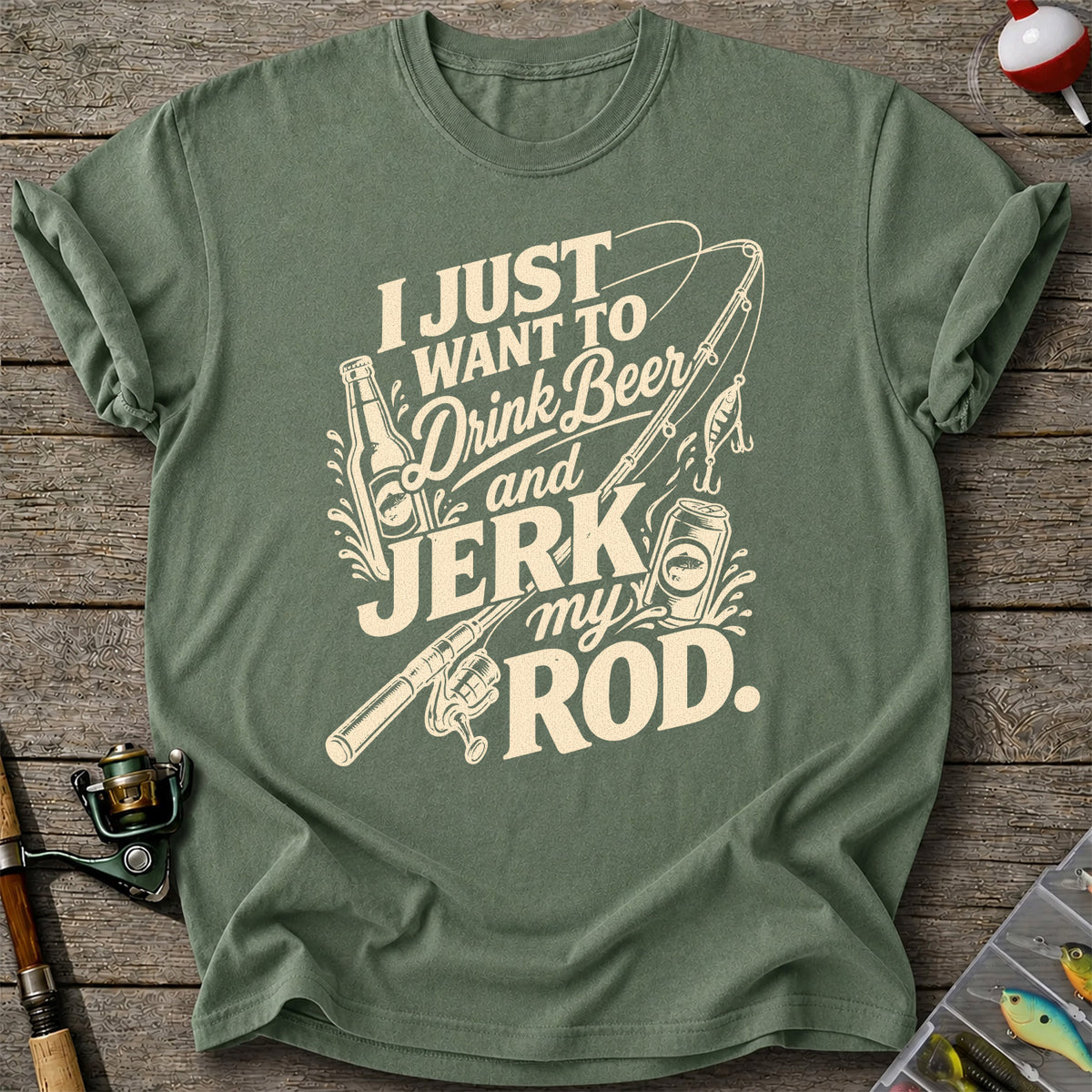 I Just Want to Drink Beer and Jerk My Rod Fishing T-Shirt
