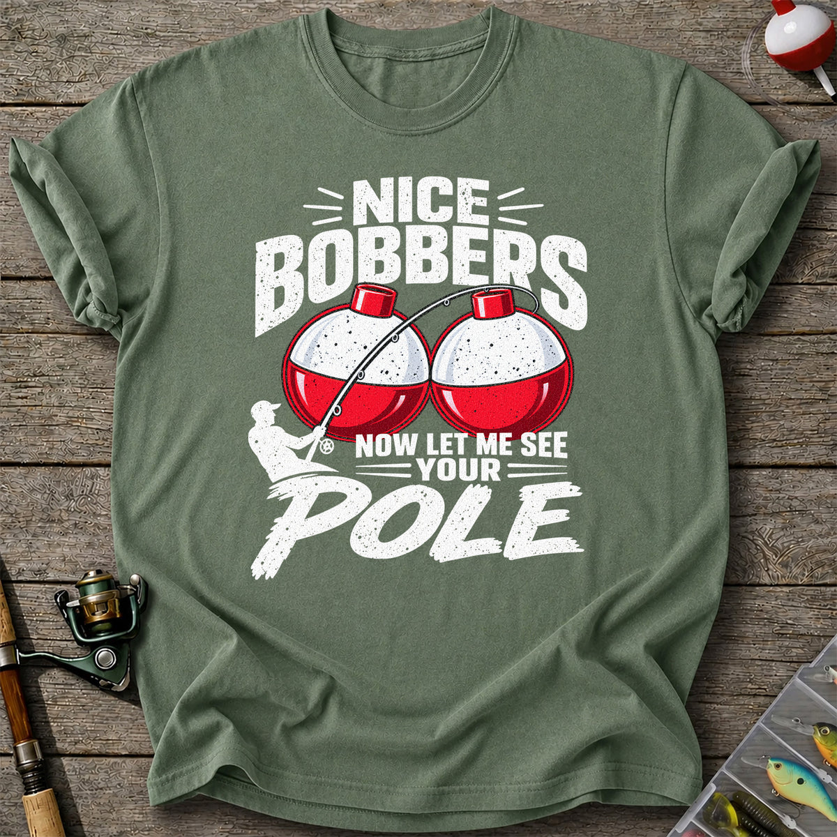 Nice Bobbers Funny Fishing Pole Graphic T-Shirt
