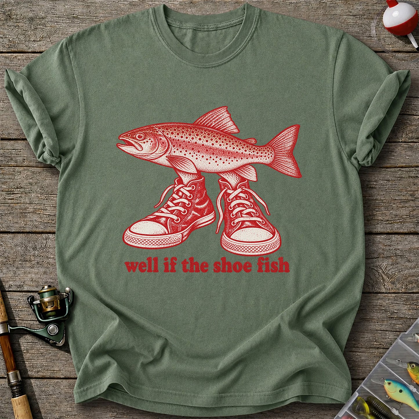 Well If the Shoe Fish Rainbow Trout Pun Fishing Graphic T-Shirt