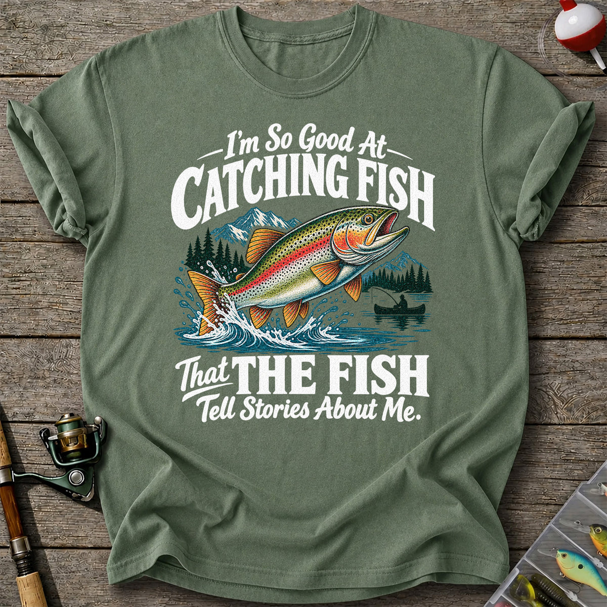 I'm So Good at Catching Fish That the Fish Tell Stories About Me Trout T-Shirt