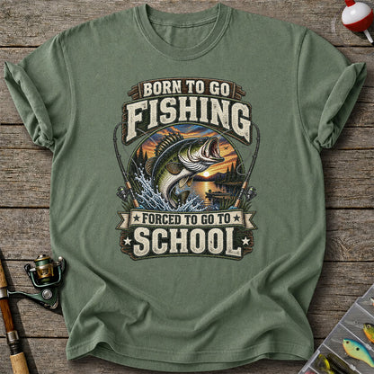 Born to Go Fishing Forced to Go to School Bass Fishing T-Shirt