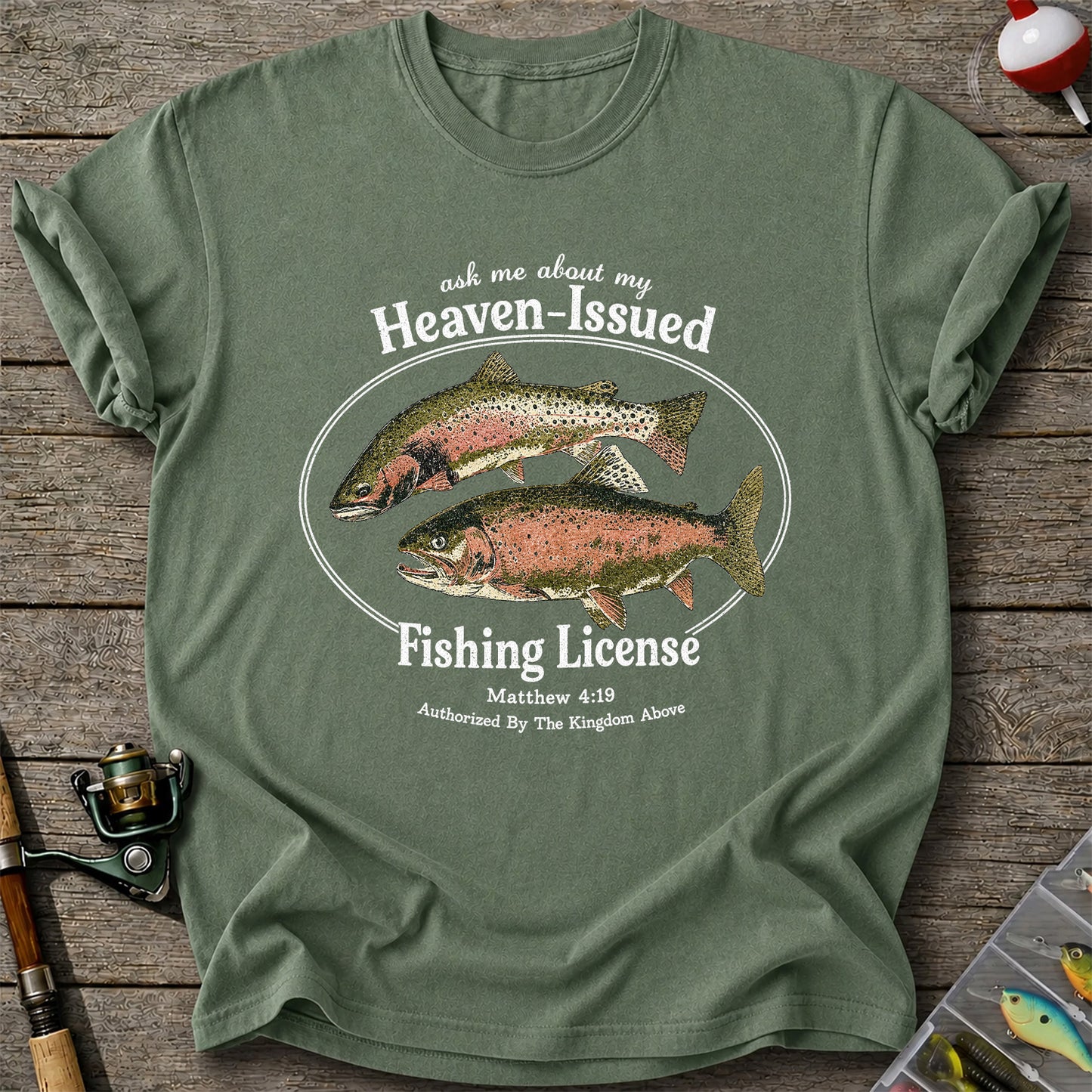 Ask Me About My Heaven-Issued Fishing License Christian Trout T-Shirt