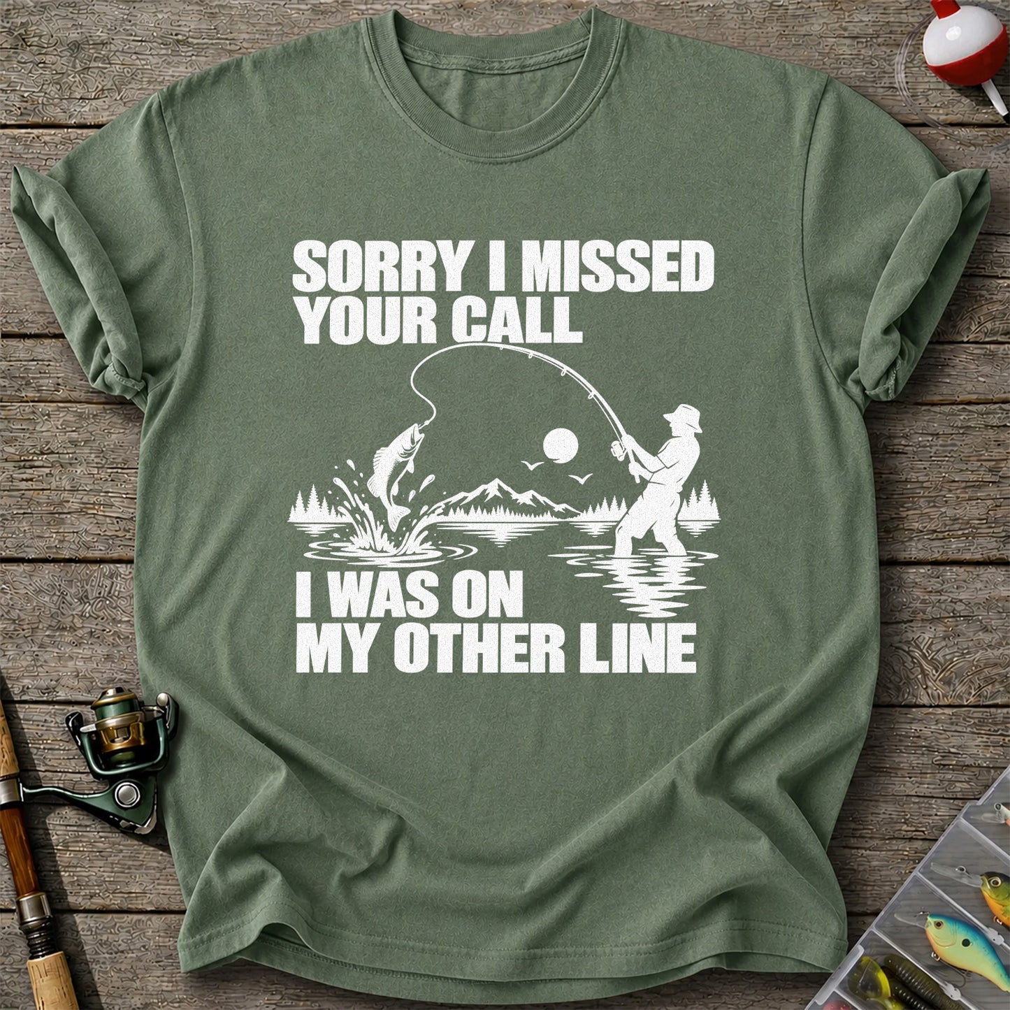 Sorry I Missed Your Call I Was on My Other Line Funny Fishing T-Shirt