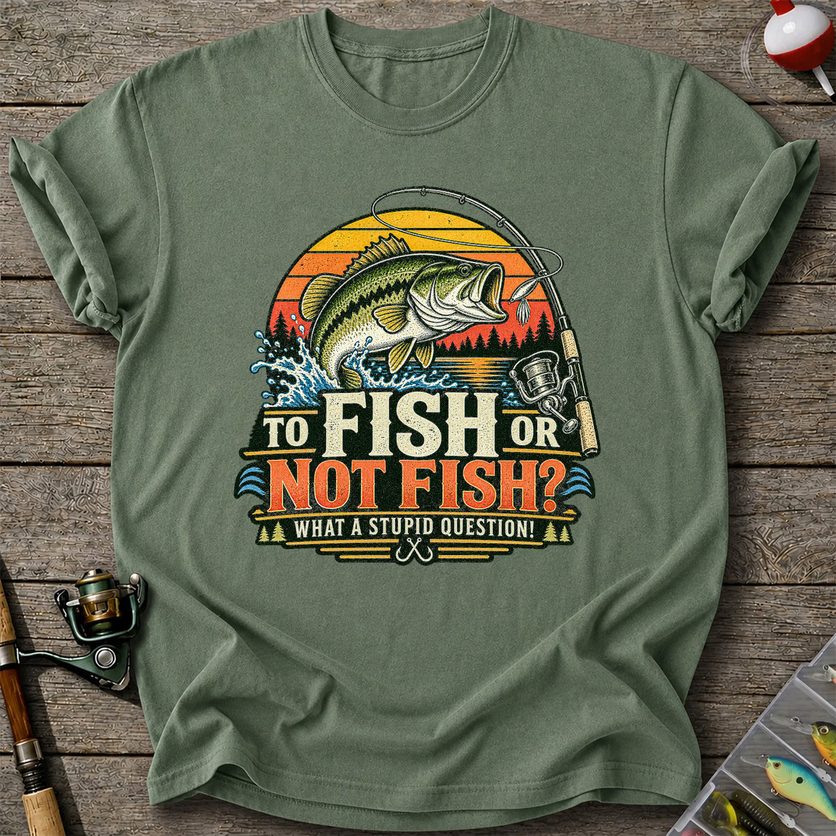 To Fish or Not Fish What a Stupid Question Bass Fishing T-Shirt