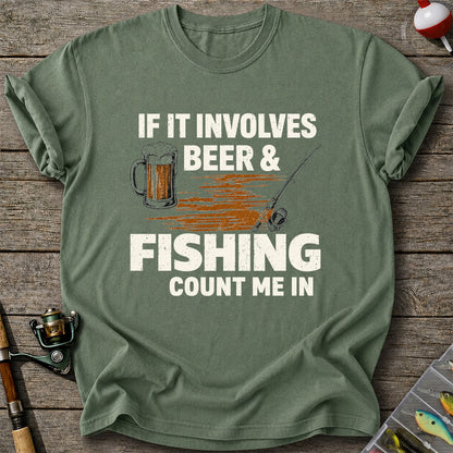 If It Involves Beer & Fishing Count Me In Funny Fishing T-Shirt