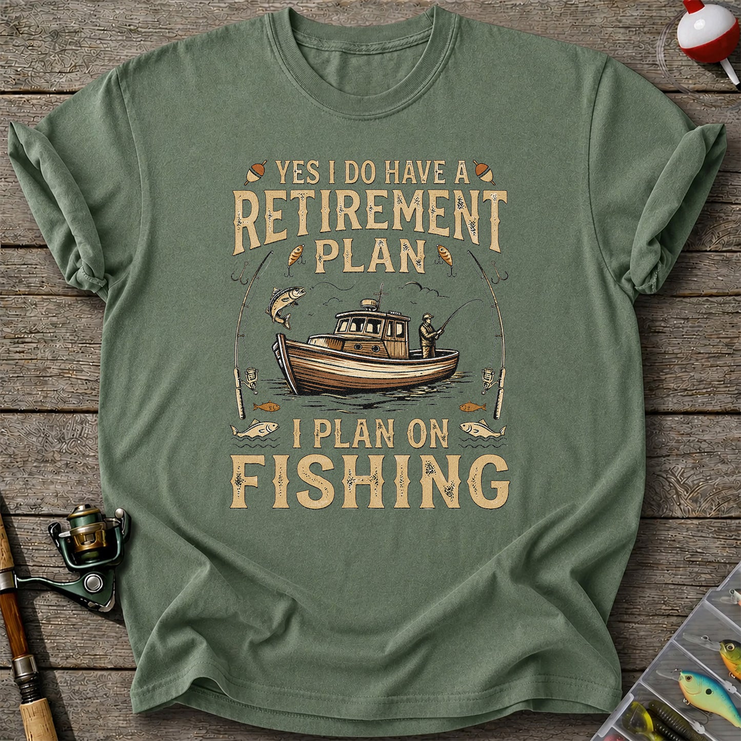 Yes I Do Have a Retirement Plan I Plan on Fishing Funny T-Shirt