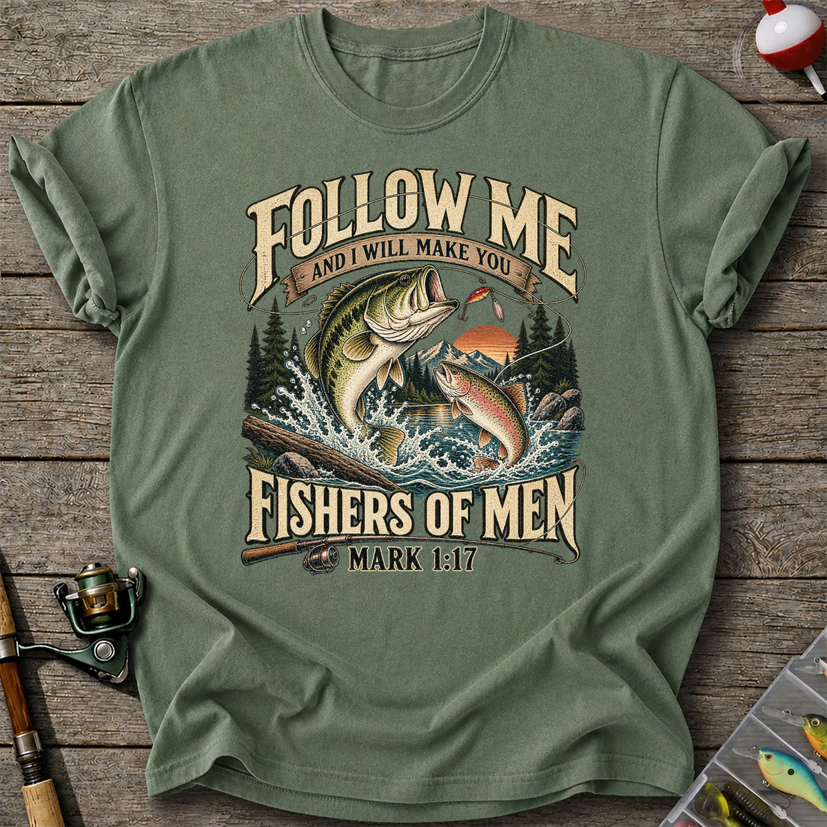 Follow Me and I Will Make You Fishers of Men Mark 1:17 Fishing T-Shirt